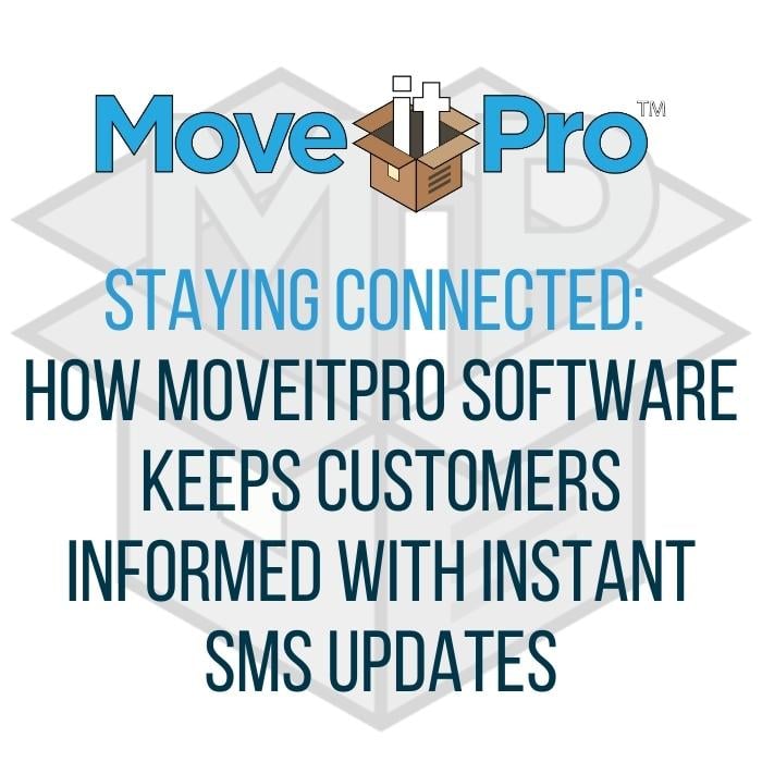 Staying Connected: How MoveitPro Software Keeps Customers Informed with Instant SMS Updates