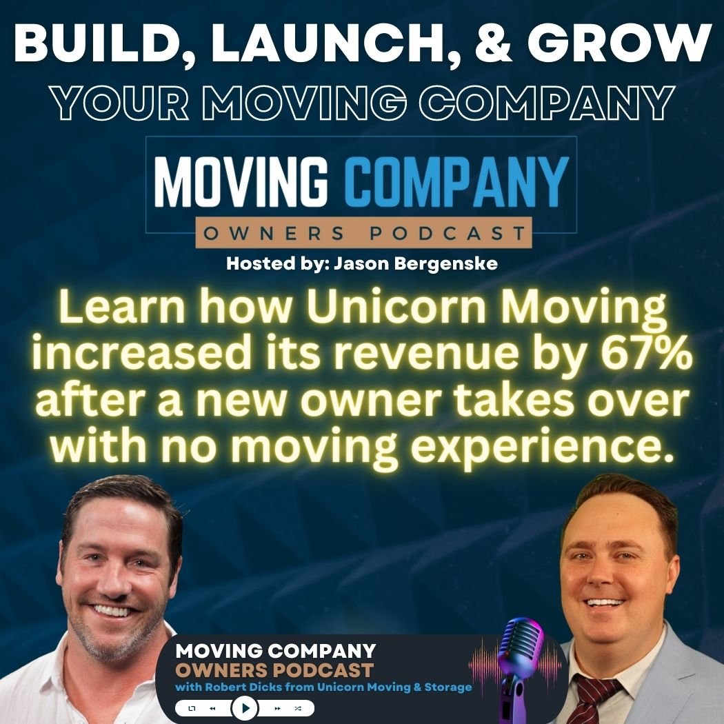 Learn how Unicorn Moving increased its revenue by 67% after a new owner takes over with no moving experience.