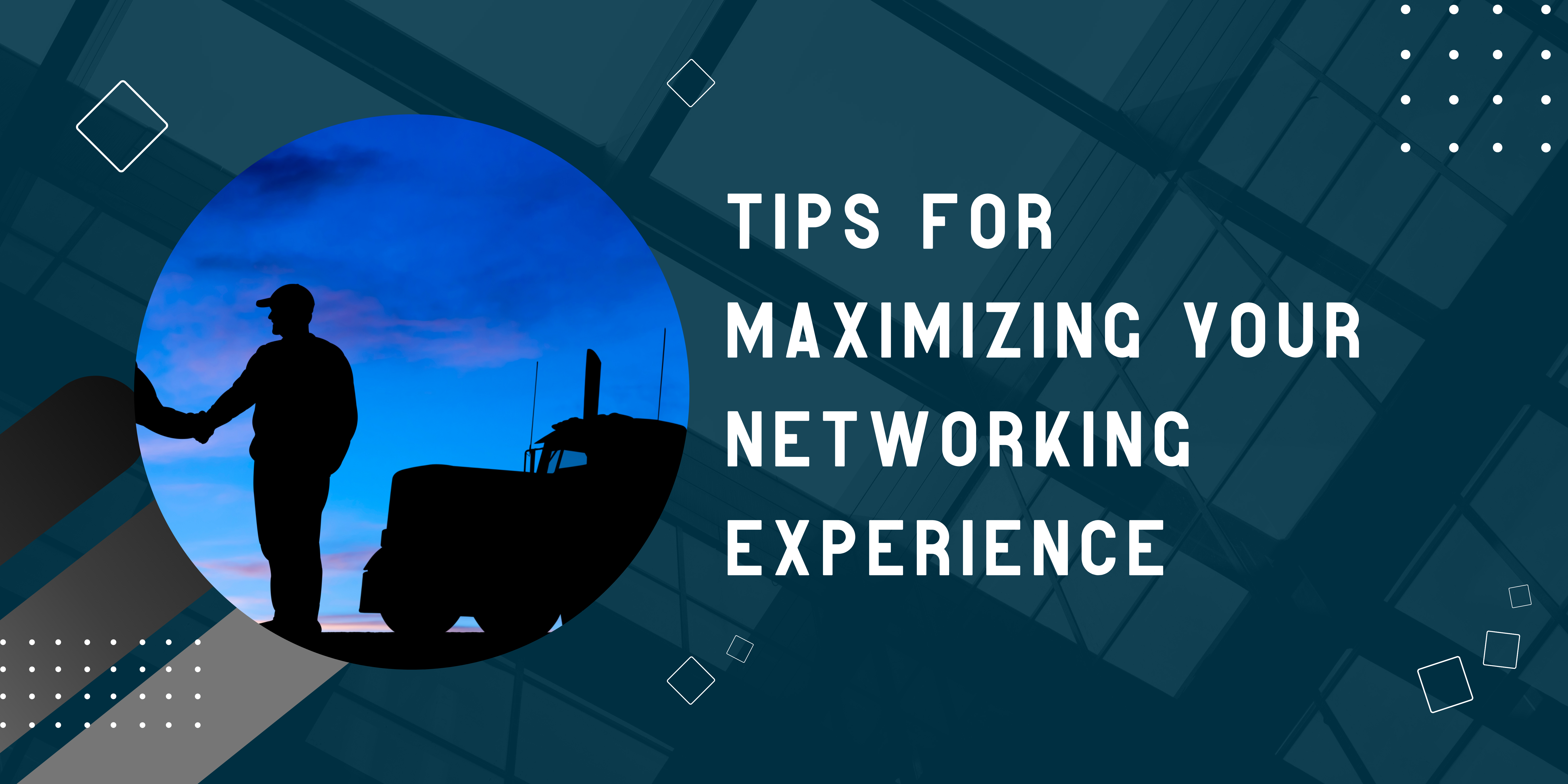 Tips for Maximizing Your Networking Experience