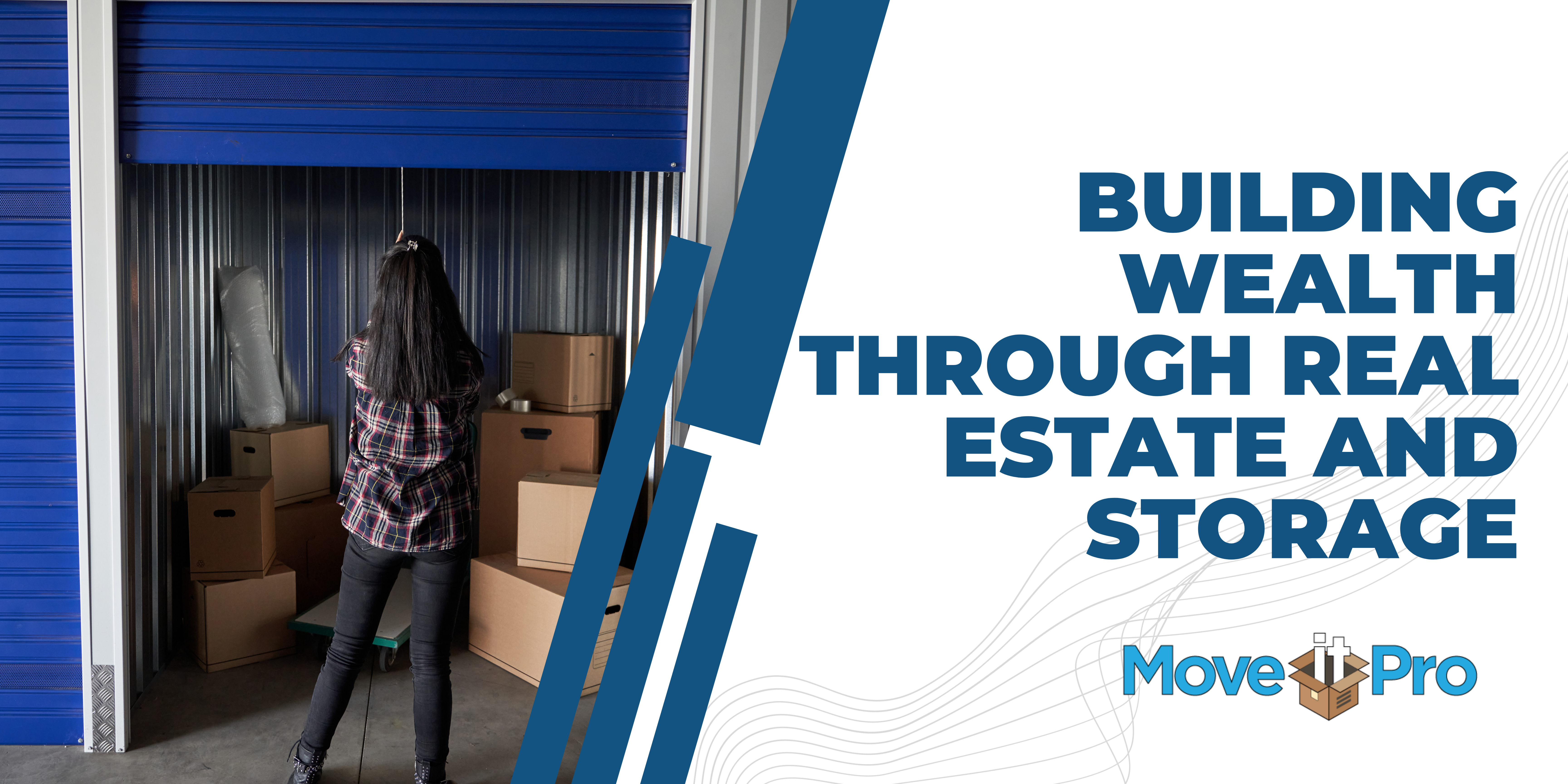 Building Wealth Through Real Estate and Storage: