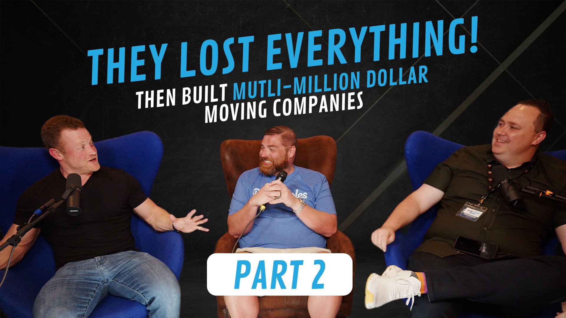 Episode 28 - From 0 to Millions: Lessons from Legends of the Moving Industry (PART 2 OF 2)