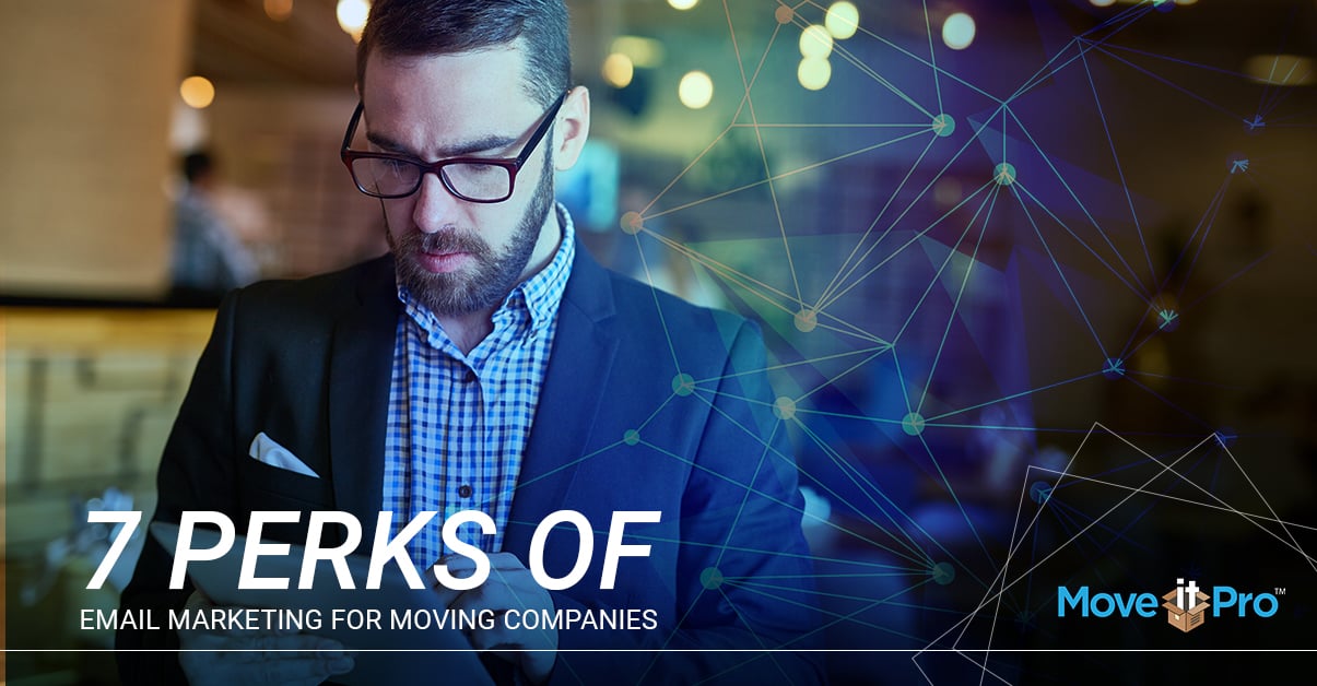 Moving Company Software: 7 Perks of Email Marketing for Moving Companies