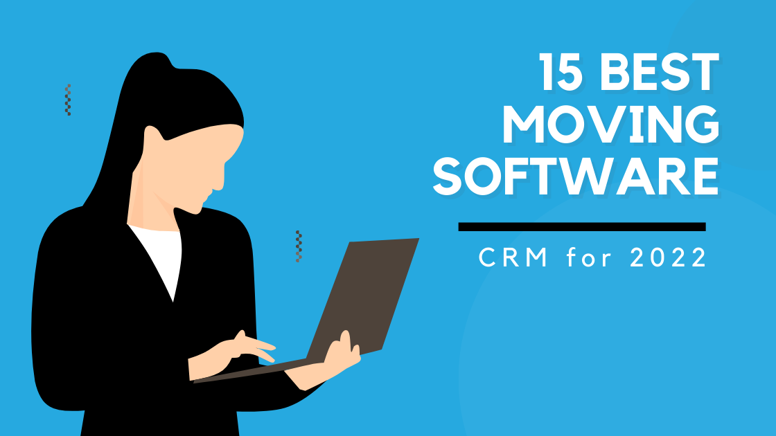 15 Best Moving Company Software & CRM for 2022